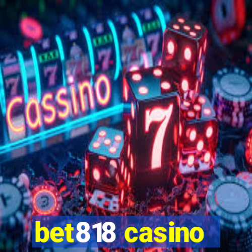 bet818 casino